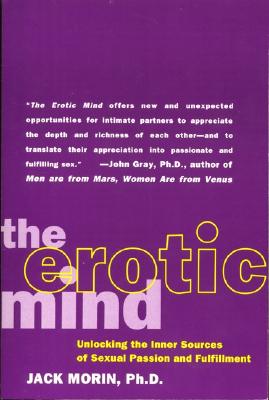 The Erotic Mind: Unlocking the Inner Sources of Passion and Fulfillment By Jack Morin Cover Image
