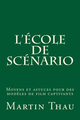 L'école de scénario: Moyens et astuces pour des modèles de film captivants Cover Image