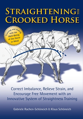 Straightening the Crooked Horse By Gabriele Rachen-Schoneich, Klaus Schoneich, Chris Belton (Translator) Cover Image