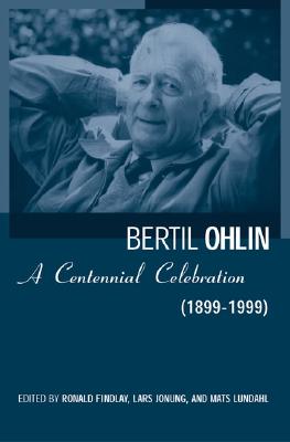 Bertil Ohlin: A Centennial Celebration (1899-1999) (Ohlin Lecture)