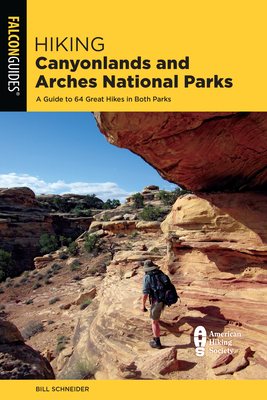 Hiking Canyonlands and Arches National Parks: A Guide to 64 Great Hikes in Both Parks Cover Image