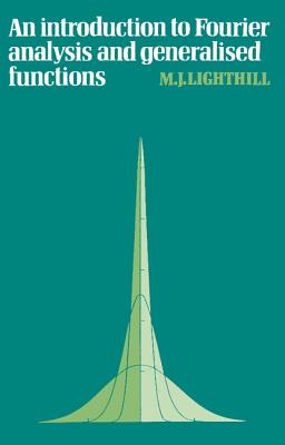 An Introduction to Fourier Analysis and Generalised Functions (Cambridge Monographs on Mechanics) Cover Image