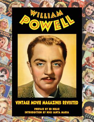 William Powell: Vintage Movie Magazines Revisited Cover Image