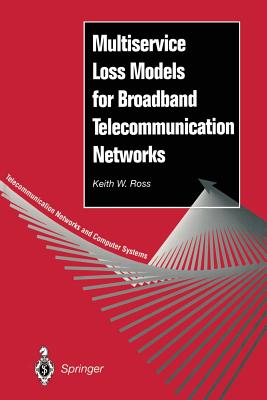Multiservice Loss Models for Broadband Telecommunication Networks (Telecommunication Networks and Computer Systems) Cover Image