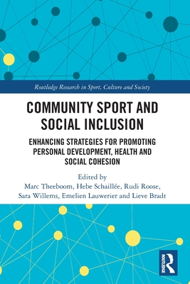 Community Sport and Social Inclusion: Enhancing Strategies for Promoting Personal Development, Health and Social Cohesion (Routledge Research in Sport)