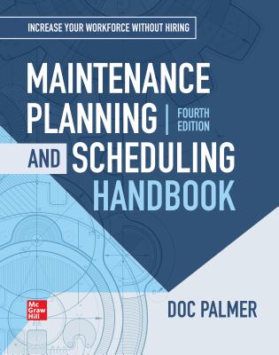 Maintenance Planning and Scheduling Handbook, 4th Edition By Palmer Richard (Doc) Cover Image