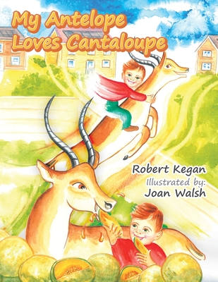 Cover for My Antelope Loves Cantaloupe