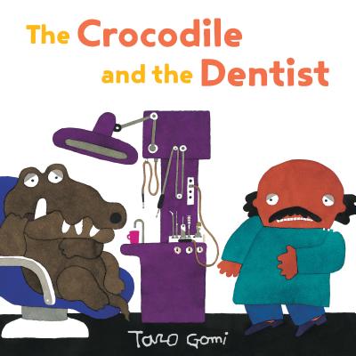 The Crocodile and the Dentist: (Illustrated Book for Children and Adults, Humor, Coping with Anxiety) (Taro Gomi by Chronicle Books)