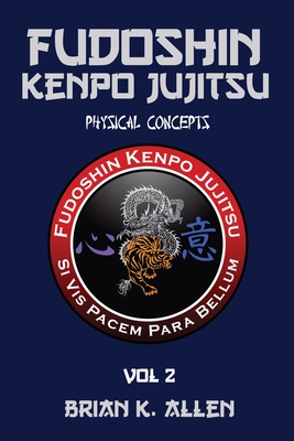 Fudoshin Kenpo Jujitsu: Physical Concepts: Vol 2 Cover Image