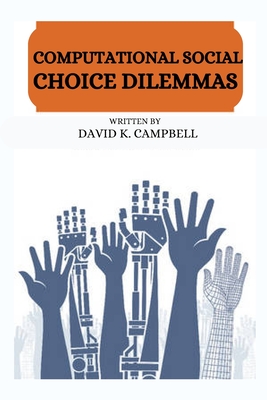 Computational social choice dilemmas (Paperback) | The Book Bungalow