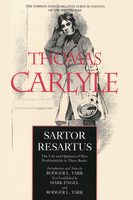 Sartor Resartus: The Life and Opinions of Herr Teufelsdröckh in Three Books (The Norman and Charlotte Strouse Edition of the Writings of Thomas Carlyle #2)