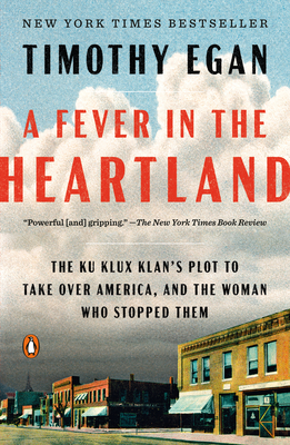 A Fever in the Heartland: The Ku Klux Klan's Plot to Take Over America, and the Woman Who Stopped Them