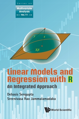 Linear Models and Regression with R: An Integrated Approach (Multivariate Analysis #11) Cover Image