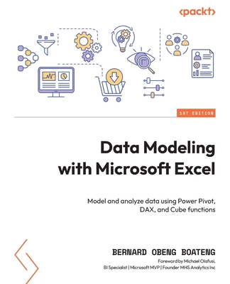 Data Modeling with Microsoft Excel: Model and analyze data using Power Pivot, DAX, and Cube functions Cover Image