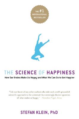 The Science of Happiness: How Our Brains Make Us Happy-and What We Can Do to Get Happier Cover Image