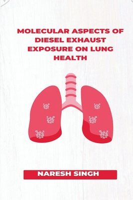 Molecular Aspects of Diesel Exhaust Exposure on Lung Health Cover Image