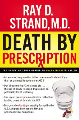 Death by Prescription: The Shocking Truth Behind an Overmedicated Nation By Ray Strand Cover Image