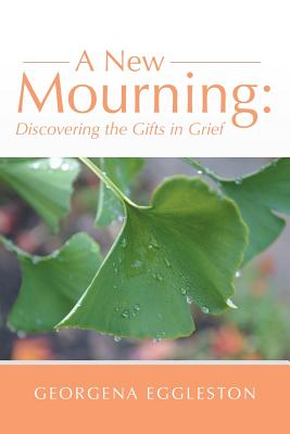 A New Mourning: Discovering the Gifts in Grief Cover Image
