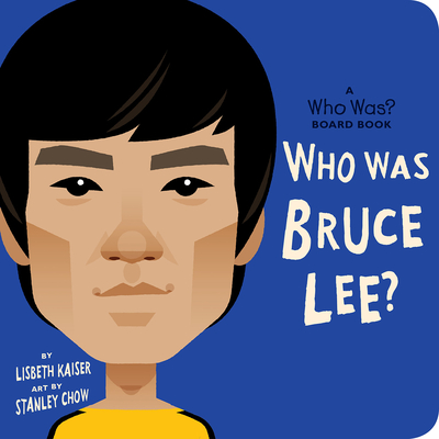 Who Was Bruce Lee?: A Who Was? Board Book (Who Was? Board Books) Cover Image