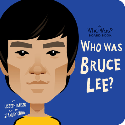 Who Was Bruce Lee?: A Who Was? Board Book (Who Was? Board Books)