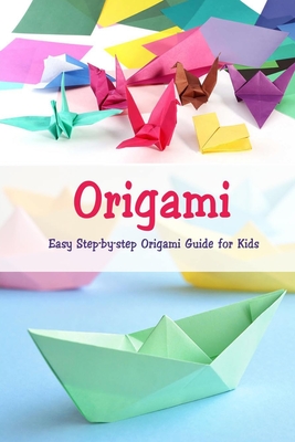 Origami: Easy Step-by-step Origami Guide for Kids: Origami Book (Paperback)