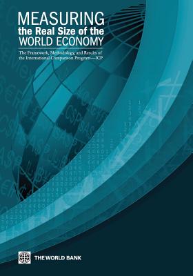Measuring the Real Size of the World Economy: The Framework, Methodology, and Results of the International Comparison Program - (Icp) Cover Image