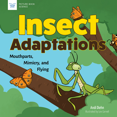 Insect Adaptations: Mouthparts, Mimicry, and Flying (Picture Book Science)