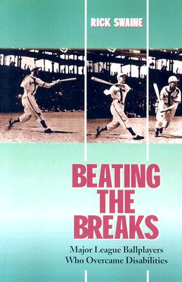Beating the Breaks: Major League Ballplayers Who Overcame Disabilities Cover Image