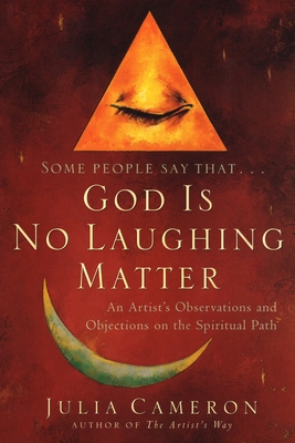 God is No Laughing Matter: An Artist's Observations and Objections on the Spiritual Path Cover Image