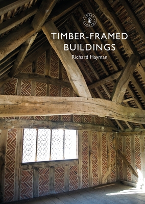 Timber-framed Buildings (Shire Library) By Richard Hayman Cover Image