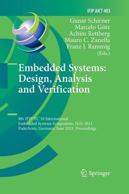 Embedded Systems: Design, Analysis and Verification: 4th Ifip Tc 10 International Embedded Systems Symposium, Iess 2013, Paderborn, Germany, June 17-1 (IFIP Advances in Information and Communication Technology #403) Cover Image