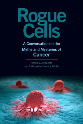 Rogue Cells: A Conversation on the Myths and Mysteries of Cancer Cover Image