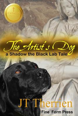 The Artist's Dog: A Shadow the Black Lab Tale Cover Image