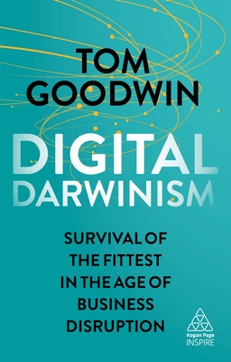 Digital Darwinism: Survival of the Fittest in the Age of Business Disruption (Kogan Page Inspire) Cover Image