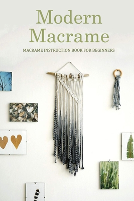 Modern Macrame: Macrame Instruction Book for Beginners: Macramé at Home By Kristina Harris Cover Image