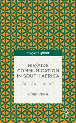 Hiv/AIDS Communication in South Africa: Are You Human? By C. Chasi Cover Image