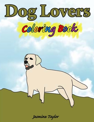 Dog Lovers Coloring Book By Jasmine Taylor Cover Image