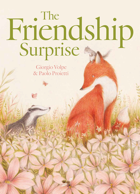 The Friendship Surprise By Giorgio Volpe, Paolo Proietti (Illustrator), Angus Yuen-Killick (Translator) Cover Image