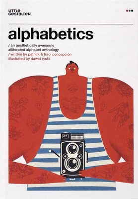 Alphabetics: An Aesthetically Awesome Alliterated Alphabet Anthology By Patrick Concepcion, Traci Concepcion Cover Image