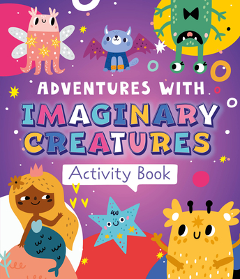 Adventures with Imaginary Creatures (Activity Book) By Clever Publishing Cover Image
