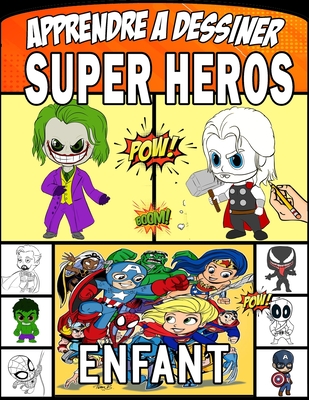 apprendre à dessiner super heros enfant: Dessinez vos personnages préférés étape par étape Cover Image