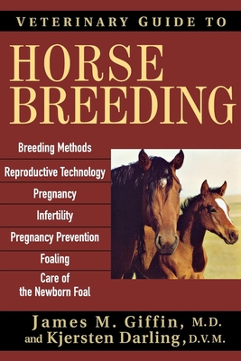 Veterinary Guide to Horse Breeding By James M. Giffin, Kjersten Darling Cover Image