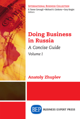 Doing Business in Russia, Volume I: A Concise Guide By Anatoly Zhuplev Cover Image