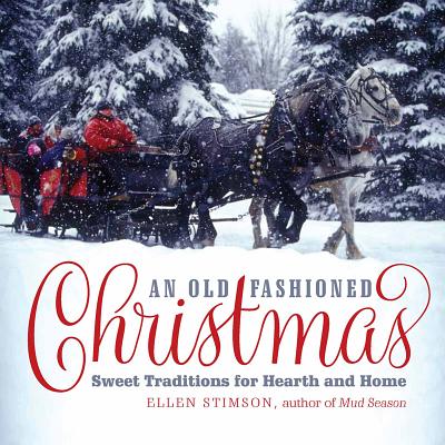 Cover Image for An Old-Fashioned Christmas: Sweet Traditions for Hearth and Home