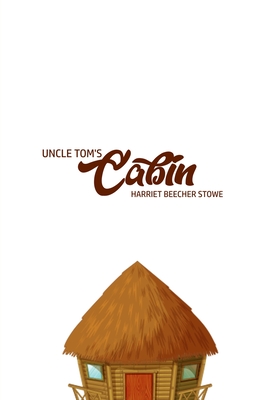 Unlce Tom's Cabin By Harriet Beecher Stowe Cover Image