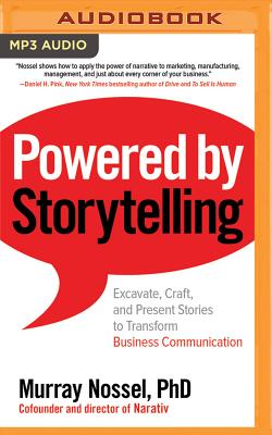 Powered by Storytelling: Excavate, Craft, and Present Stories to Transform Business Communication Cover Image