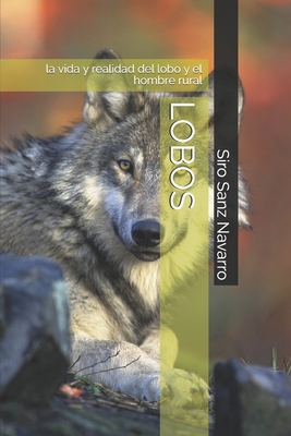 Lobos: la vida y realidad del lobo y el hombre rural Cover Image