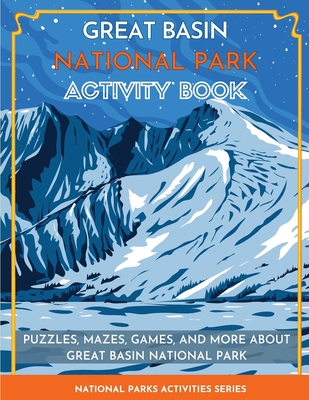 Great Basin National Park Activity Book: Puzzles, Mazes, Games, and More about Great Basin National Park Cover Image