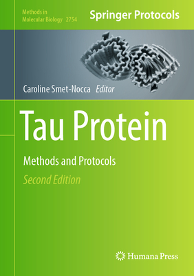 Tau Protein: Methods and Protocols (Methods in Molecular Biology #2754 ...