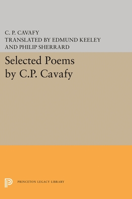 Selected Poems by C.P. Cavafy (Princeton Legacy Library #1735)
